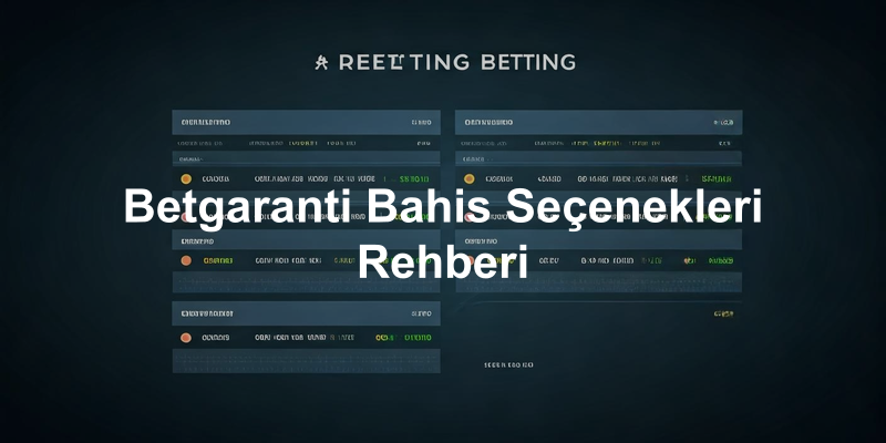Betgaranti Bahis Seçenekleri Rehberi