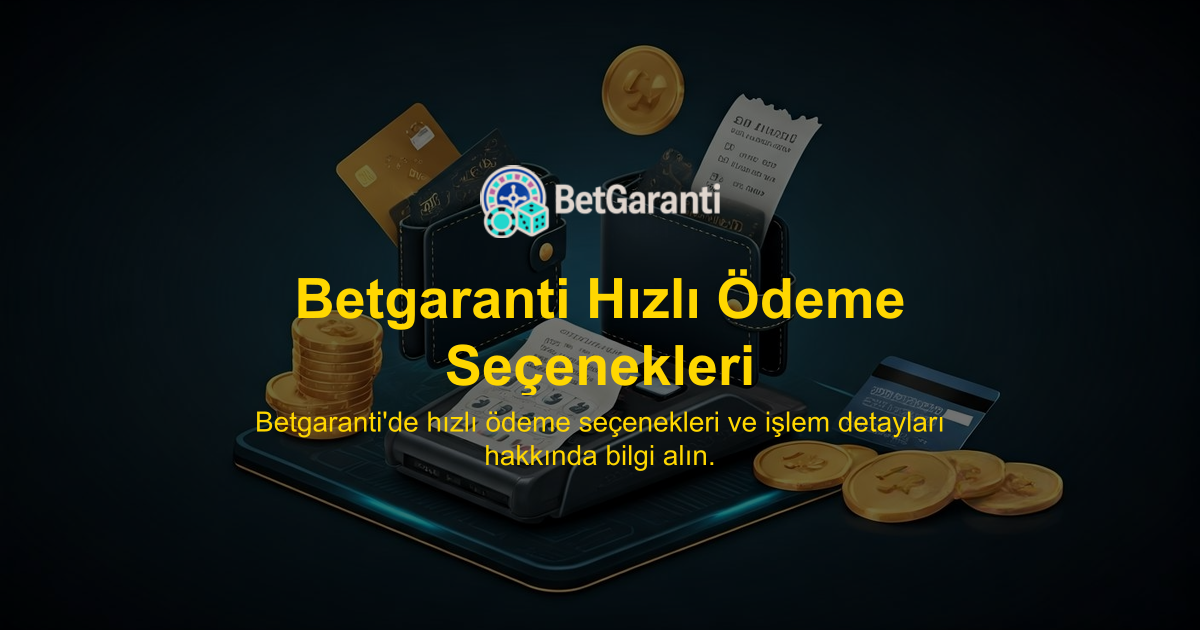 Betgaranti Hızlı Ödeme Seçenekleri