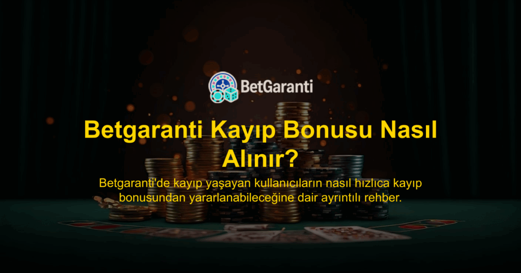 Betgaranti Kayıp Bonusu Nasıl Alınır?