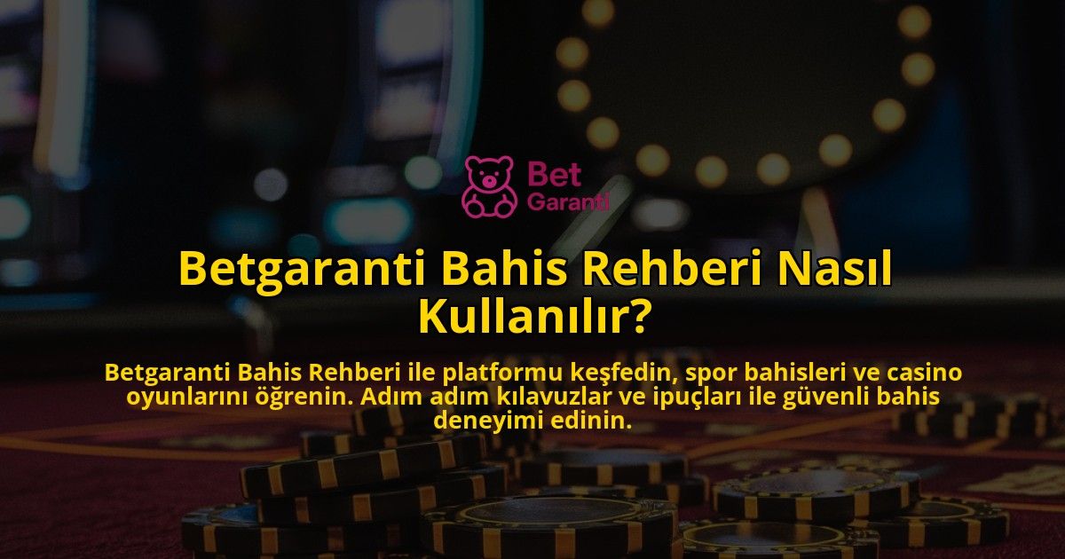 Betgaranti-Bahis-Rehberi-Nasil-Kullanilir-overlay-1769096522.jpg