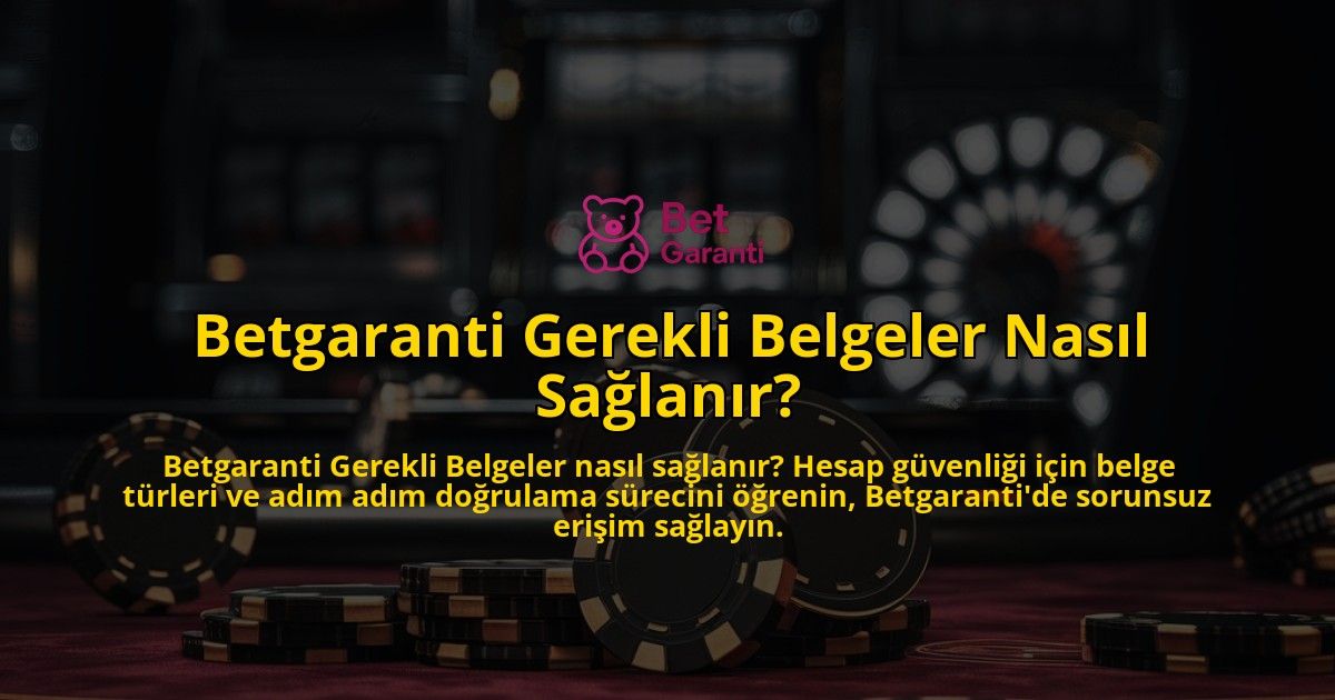 Betgaranti-Gerekli-Belgeler-Nasl-Salanr-overlay-1768583666.jpg