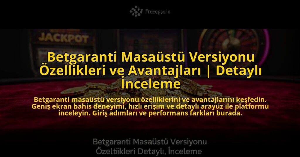 Betgaranti-Masaustu-Versiyonu-Ozellikleri-ve-Avantajlari-Detayli-Inceleme-overlay-1769864573.jpg