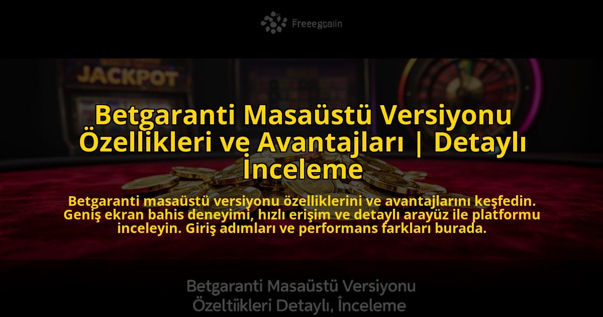 Betgaranti-Masaustu-Versiyonu-Ozellikleri-ve-Avantajlari-Detayli-Inceleme-overlay-1769864573.jpg