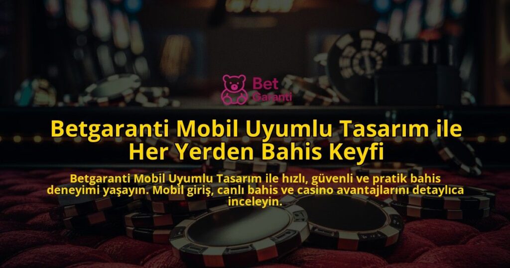 Betgaranti-Mobil-Uyumlu-Tasarm-ile-Her-Yerden-Bahis-Keyfi-overlay-1768333930.jpg