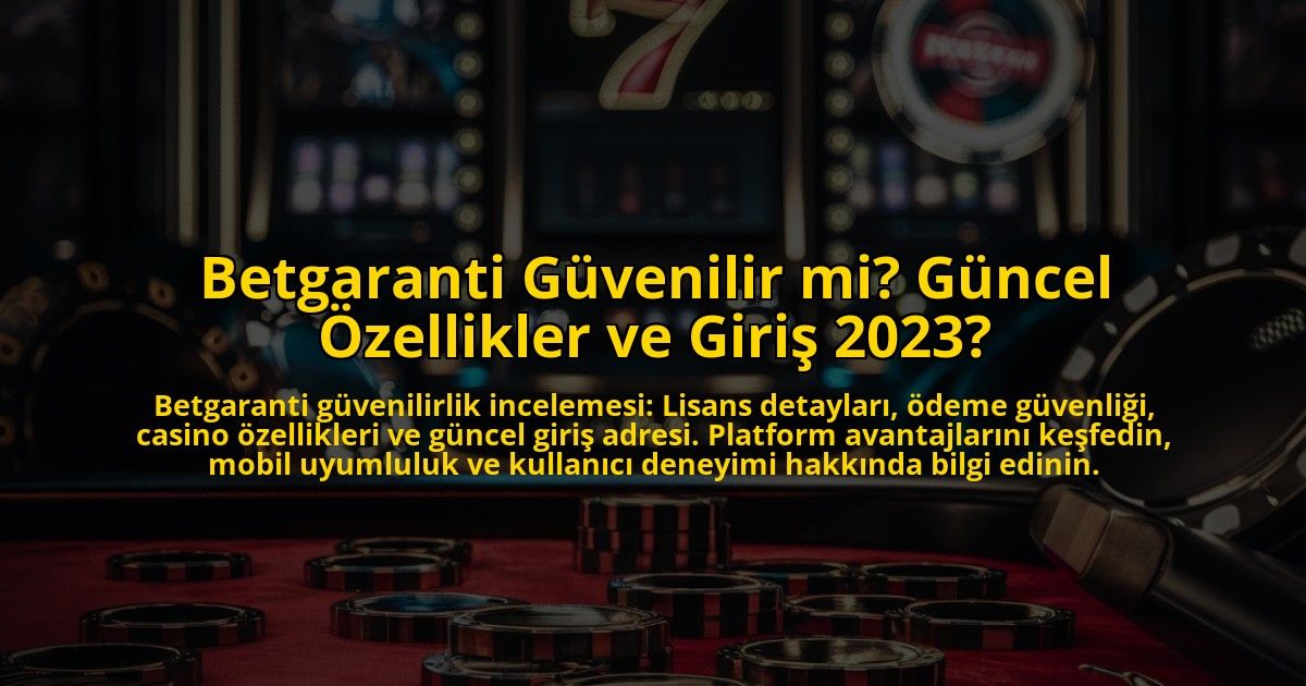 Betgaranti-Guvenilir-mi-Guncel-Ozellikler-ve-Giris-2023-overlay-1773177391.jpg