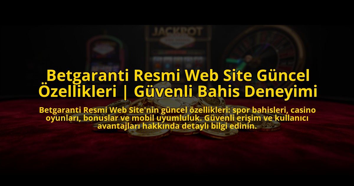 Betgaranti-Resmi-Web-Site-Guncel-Ozellikleri-Guvenli-Bahis-Deneyimi-overlay-1773586561.jpg