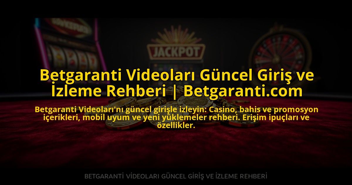 Betgaranti-Videolari-Guncel-Giris-ve-Izleme-Rehberi-Betgaranticom-overlay-1773542433.jpg