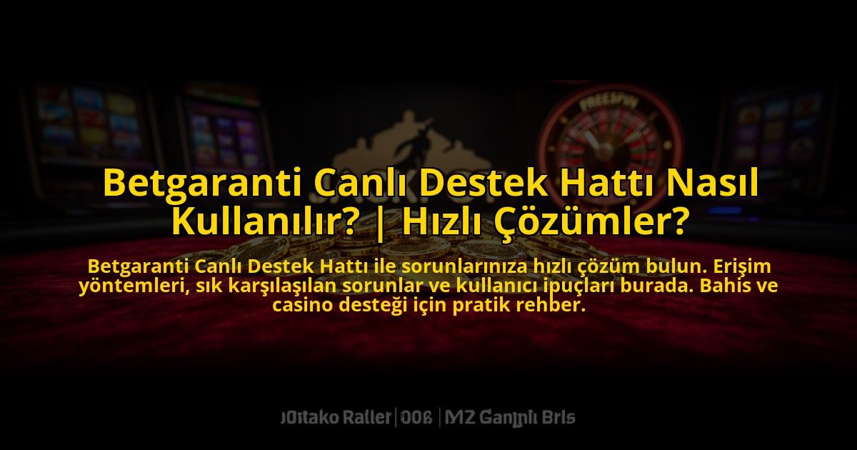Betgaranti-Canli-Destek-Hatti-Nasil-Kullanilir-Hizli-Cozumler-overlay-1776000045.jpg