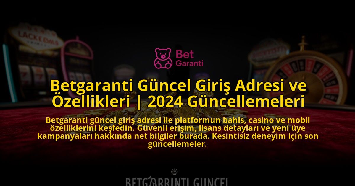 Betgaranti-Guncel-Giris-Adresi-ve-Ozellikleri-2024-Guncellemeleri-overlay-1775006906.jpg