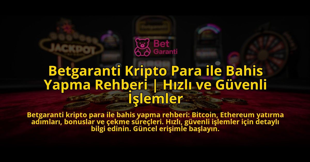 Betgaranti-Kripto-Para-ile-Bahis-Yapma-Rehberi-Hizli-ve-Guvenli-Islemler-overlay-1776632237.jpg