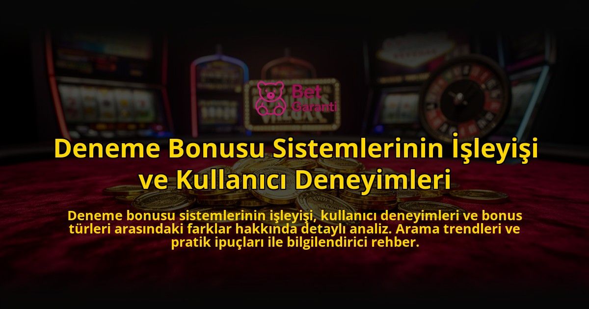 Deneme-Bonusu-Sistemlerinin-Isleyisi-ve-Kullanici-Deneyimleri-overlay-1776631594.jpg