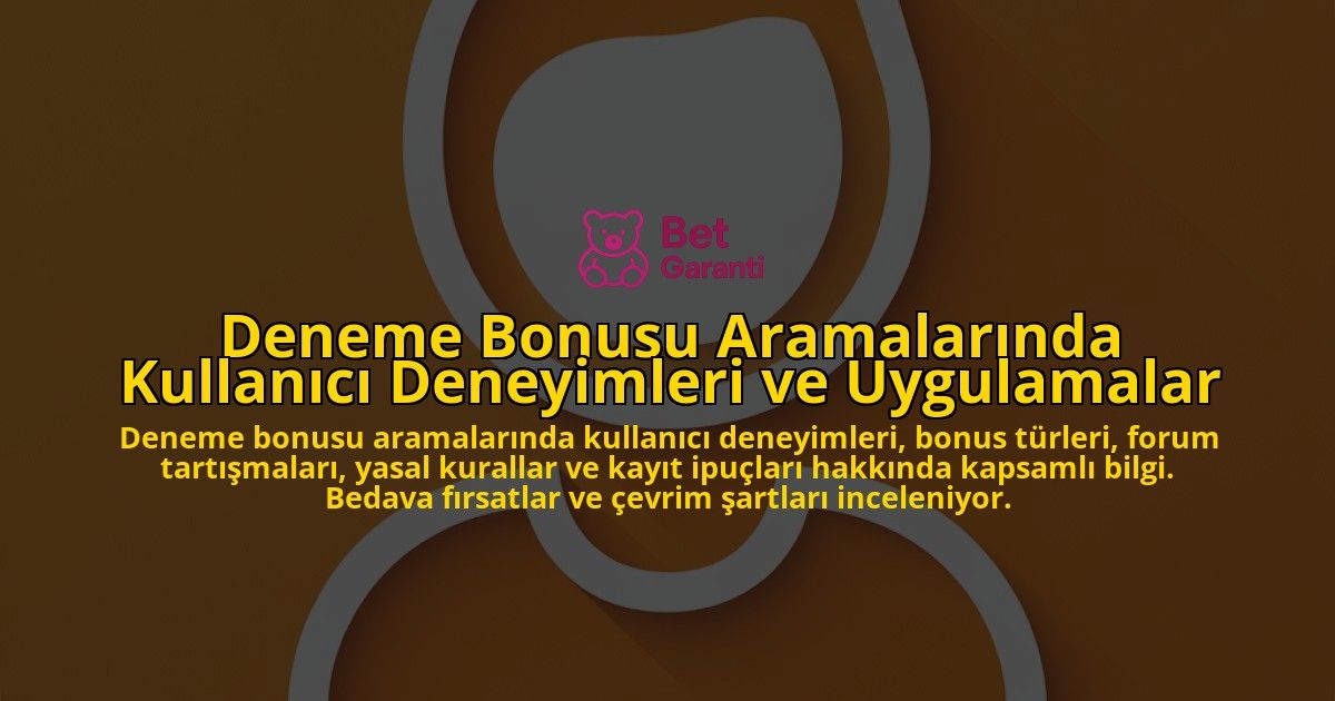 Deneme-Bonusu-Aramalarinda-Kullanici-Deneyimleri-ve-Uygulamalar-overlay-1778190438.jpg